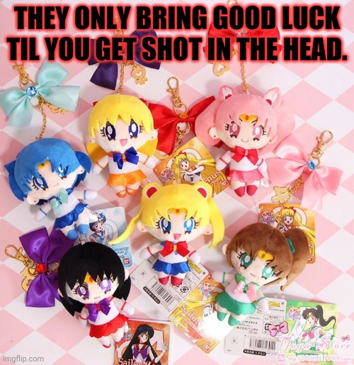THEY ONLY BRING GOOD LUCK TIL YOU GET SHOT IN THE HEAD. | made w/ Imgflip meme maker