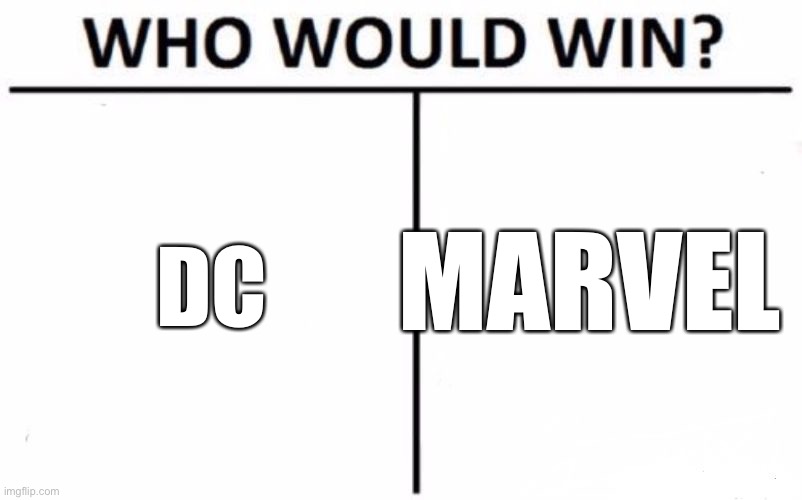 Marvel | MARVEL; DC | image tagged in memes,who would win | made w/ Imgflip meme maker