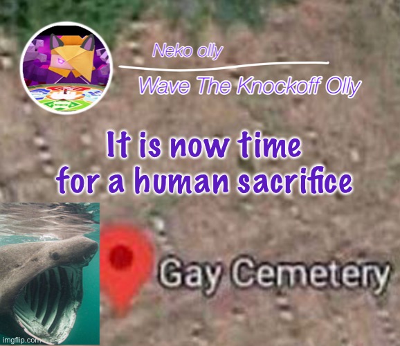 Æ | It is now time for a human sacrifice | image tagged in the better announcement template for wave | made w/ Imgflip meme maker