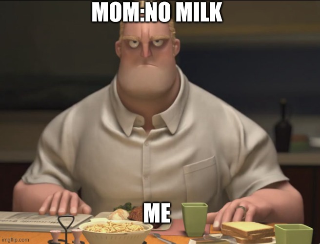 OOF | MOM:NO MILK; ME | image tagged in oof | made w/ Imgflip meme maker
