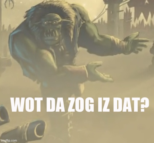 Wot da zog iz dat? | image tagged in wot da zog iz dat | made w/ Imgflip meme maker