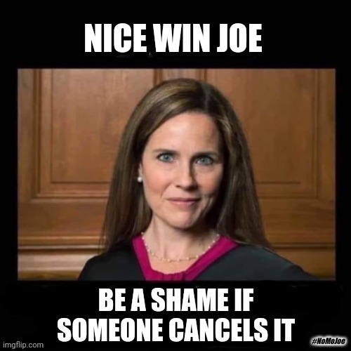 We Must Count All the Legal Votes... BREAKING: SCOTUS to Hear Case on 2020 #ElectionAudit. Wait for it... #RedTsunami #TRUMP2020 | NICE WIN JOE; BE A SHAME IF SOMEONE CANCELS IT; #NoMoJoe | image tagged in justice amy coney barrett,sad joe biden,cancelled,election fraud,truth hurts,the great awakening | made w/ Imgflip meme maker