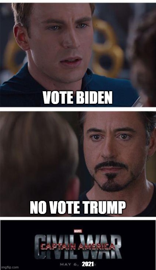 Marvel Civil War 1 | VOTE BIDEN; NO VOTE TRUMP; 2021 | image tagged in memes,marvel civil war 1 | made w/ Imgflip meme maker
