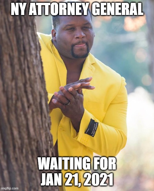 Patience | NY ATTORNEY GENERAL; WAITING FOR JAN 21, 2021 | image tagged in watching buddy mess up another relationship,donald trump,prison,taxes,new york | made w/ Imgflip meme maker