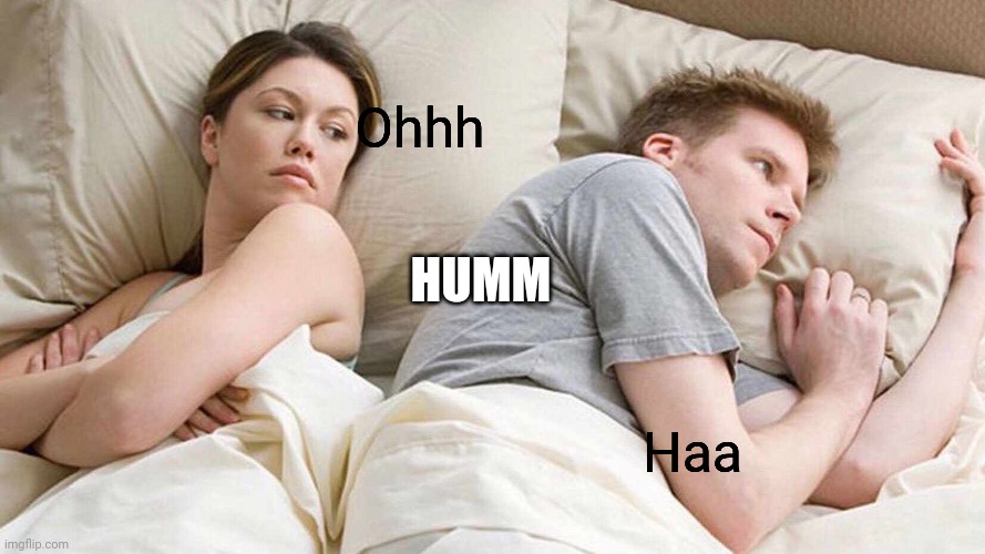 I Bet He's Thinking About Other Women | Ohhh; HUMM; Haa | image tagged in memes,i bet he's thinking about other women | made w/ Imgflip meme maker