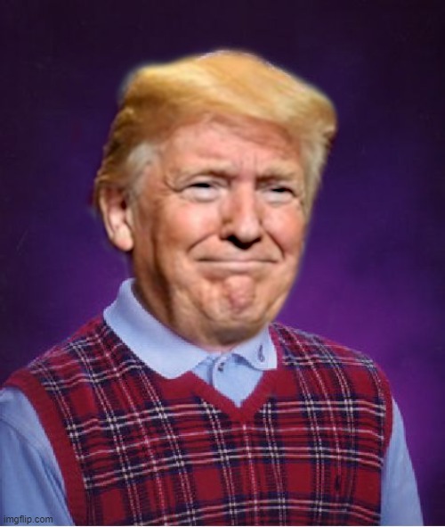 Bad Luck Trump | image tagged in bad luck trump | made w/ Imgflip meme maker