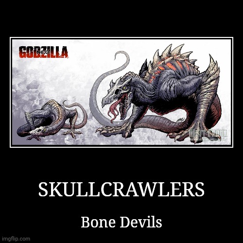 Skullcrawlers | image tagged in demotivationals,godzilla,king kong,skullcrawlers | made w/ Imgflip demotivational maker