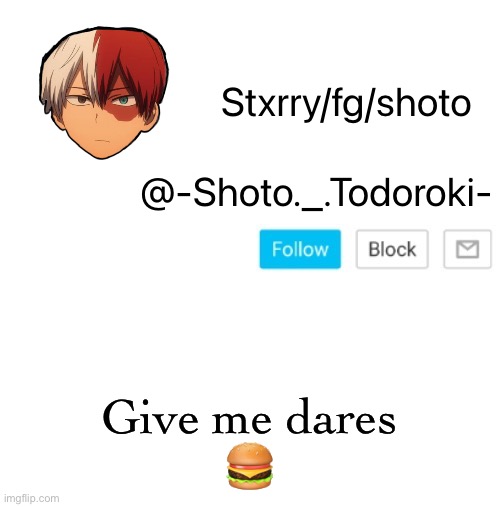 shoto | Give me dares




🍔 | image tagged in shoto | made w/ Imgflip meme maker