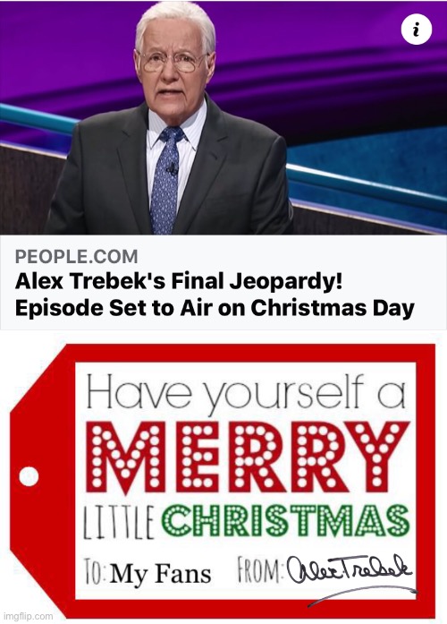 Thank You Alex | image tagged in alex trebek,final show,christmas,jeopardy | made w/ Imgflip meme maker