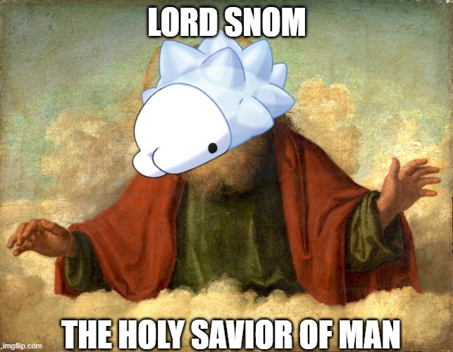 Lord Snom | LORD SNOM; THE HOLY SAVIOR OF MAN | image tagged in pokemon | made w/ Imgflip meme maker