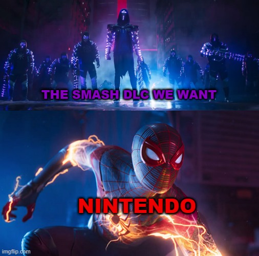 Besides Banjo and Steve, we've got nothing we want in the dlc. | THE SMASH DLC WE WANT; NINTENDO | image tagged in spider-man vs the underground,super smash bros,dlc,nintendo | made w/ Imgflip meme maker