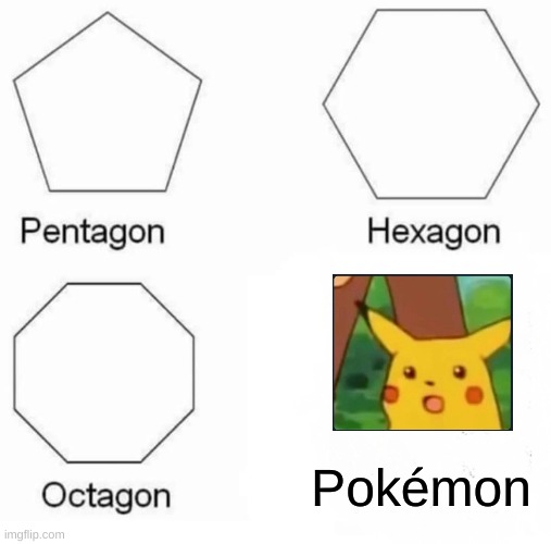 Pokemon Shape | Pokémon | image tagged in memes,pentagon hexagon octagon,pokemon,surprised pikachu,pikachu | made w/ Imgflip meme maker