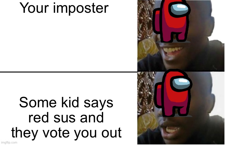Disappointed Black Guy | Your imposter; Some kid says red sus and they vote you out | image tagged in disappointed black guy | made w/ Imgflip meme maker