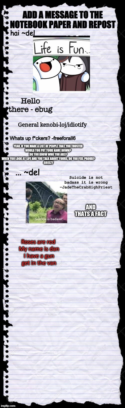 GET IN THE VAN | Roses are red 
My name is dan
I have a gun
get in the van | made w/ Imgflip meme maker
