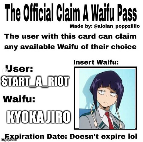 i've seen this before but apparently i can still claim | START_A_RIOT; KYOKA JIRO | image tagged in official claim a waifu pass,my hero academia | made w/ Imgflip meme maker