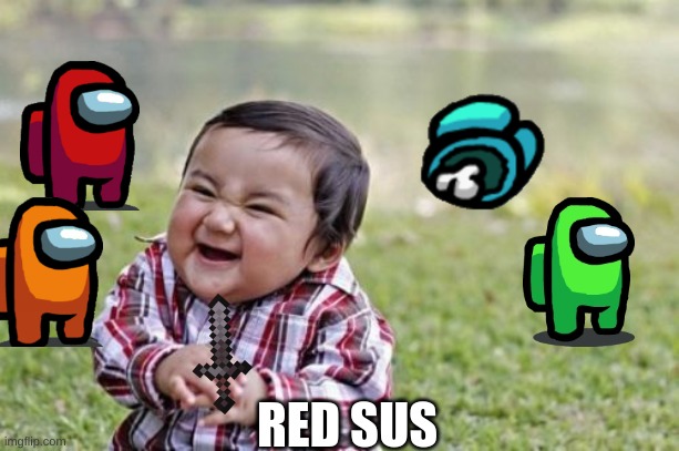 Evil Toddler Meme | RED SUS | image tagged in memes,evil toddler | made w/ Imgflip meme maker