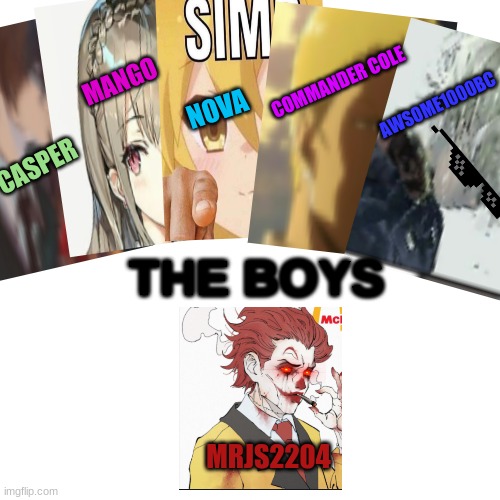 The boys logo | MANGO; COMMANDER COLE; NOVA; AWSOME1000BC; CASPER; THE BOYS; MRJS2204 | image tagged in memes | made w/ Imgflip meme maker