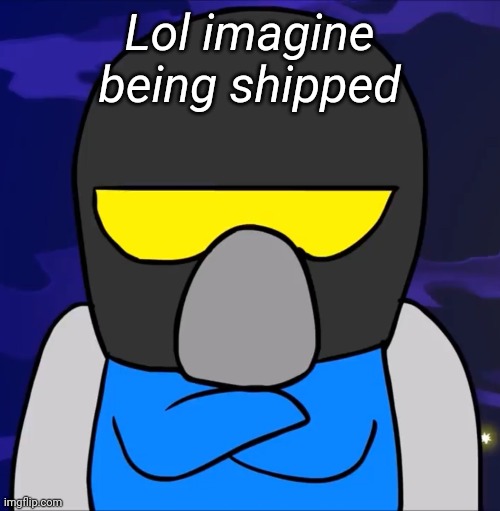 I'm gonna jinx arent i | Lol imagine being shipped | image tagged in tag,memoriesofchurch | made w/ Imgflip meme maker