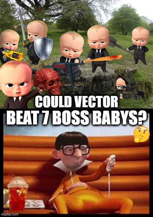 Try this on for SIZE | COULD VECTOR; BEAT 7 BOSS BABYS? | image tagged in vector keyboard,boss baby,who would win | made w/ Imgflip meme maker