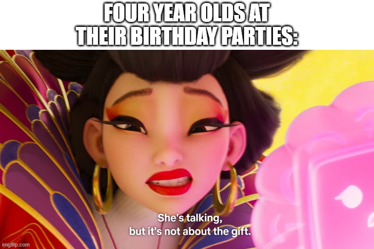 FOUR YEAR OLDS AT THEIR BIRTHDAY PARTIES: | image tagged in memes,over the moon | made w/ Imgflip meme maker