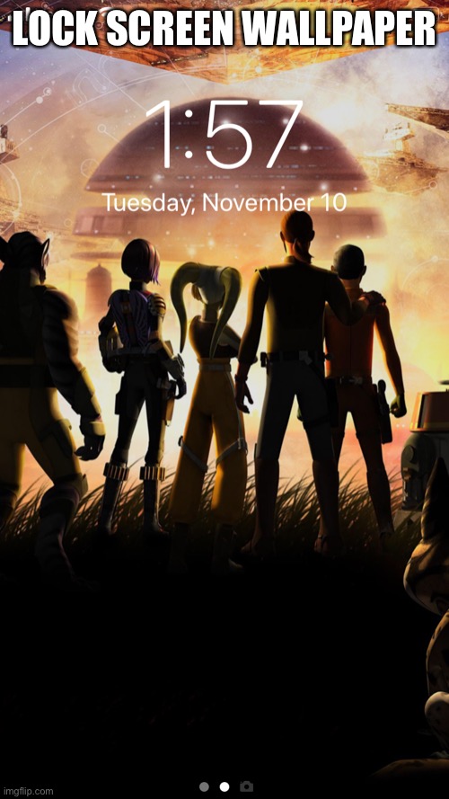 I love rebels (yes and clone wars) | LOCK SCREEN WALLPAPER | made w/ Imgflip meme maker