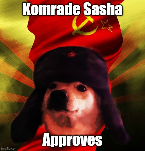 Komrade Sasha Approves | Komrade Sasha; Approves | image tagged in komrade,sasha,approves,soviet,humor | made w/ Imgflip meme maker