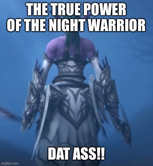 THE TRUE POWER OF THE NIGHT WARRIOR; DAT ASS!! | made w/ Imgflip meme maker
