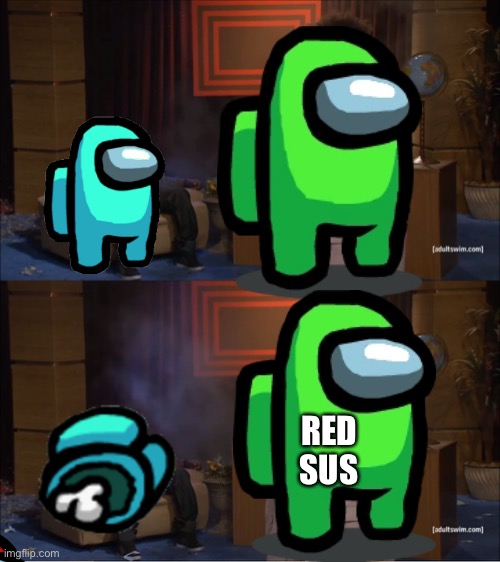 Red sus | RED SUS | image tagged in memes,who killed hannibal | made w/ Imgflip meme maker