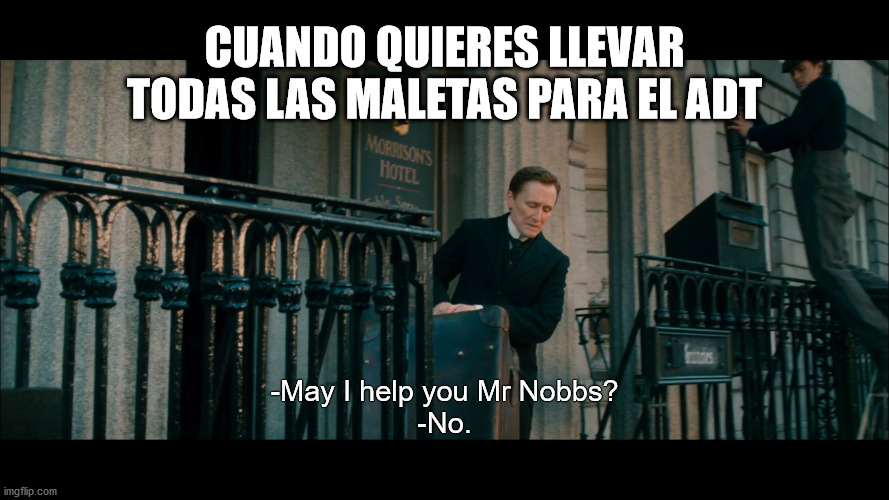 may I help you mr Nobbs? No. | CUANDO QUIERES LLEVAR TODAS LAS MALETAS PARA EL ADT; -May I help you Mr Nobbs?
-No. | image tagged in may i help you mr nobbs no,tma,aircraft,maintenance | made w/ Imgflip meme maker
