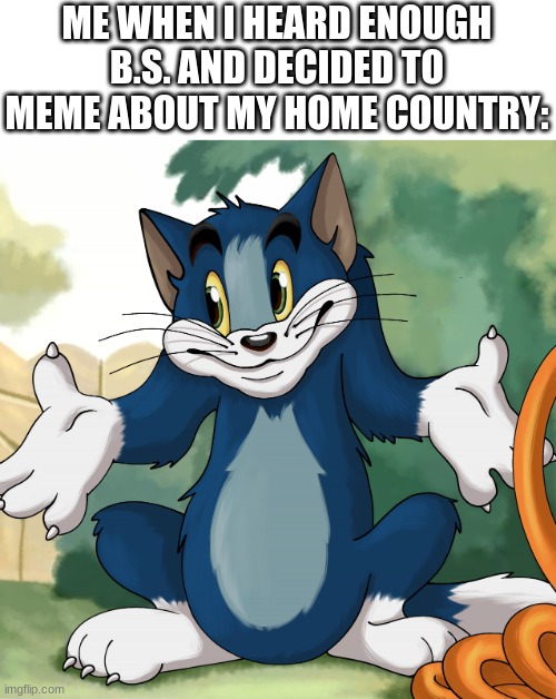 oh well.. at least Canada has better health care | ME WHEN I HEARD ENOUGH B.S. AND DECIDED TO MEME ABOUT MY HOME COUNTRY: | image tagged in tom shrug hd | made w/ Imgflip meme maker