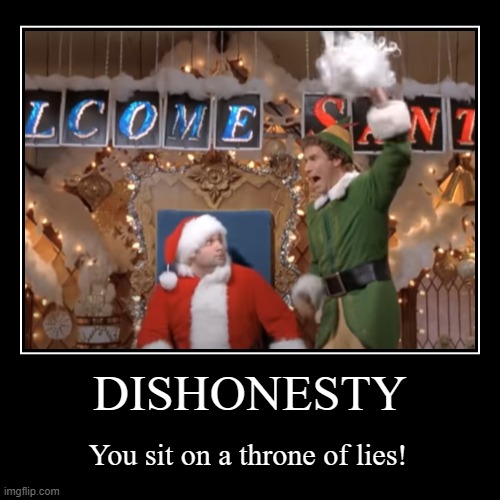 You sit on a throne of lies! | image tagged in dishonesty,you sit on a throne of lies,elf,fake santa,demotivational poster | made w/ Imgflip demotivational maker