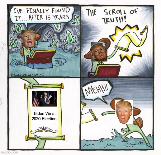The Scroll Of Truth | Biden Wins 2020 Election | image tagged in memes,the scroll of truth | made w/ Imgflip meme maker