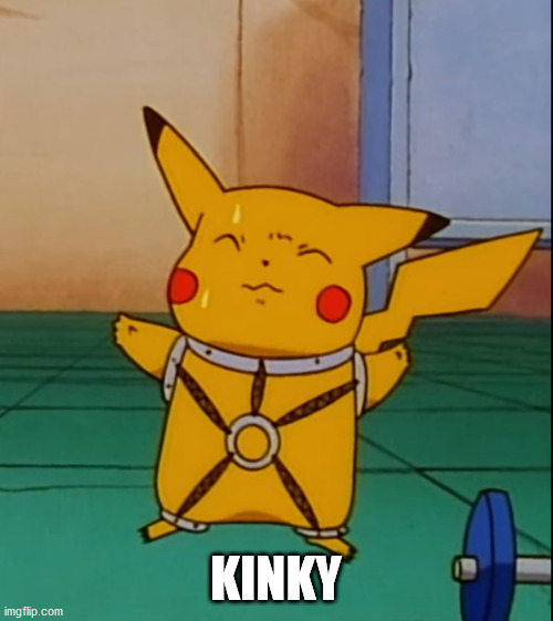 kinky pikachu | KINKY | image tagged in kinky pikachu | made w/ Imgflip meme maker