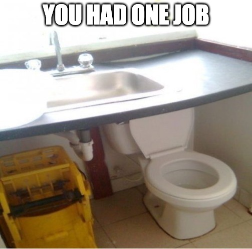 Toilet Placement | YOU HAD ONE JOB | image tagged in you had one job | made w/ Imgflip meme maker