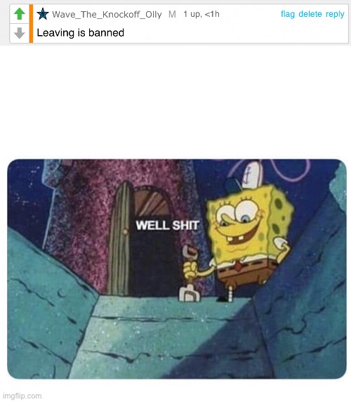 image tagged in well shit spongebob edition | made w/ Imgflip meme maker