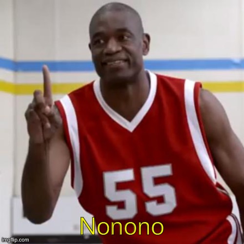 Mutumbo nonono | Nonono | image tagged in mutumbo nonono | made w/ Imgflip meme maker