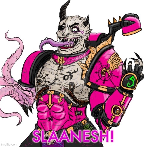 THIS PLEASES SLAANESH | SLAANESH! | image tagged in this pleases slaanesh | made w/ Imgflip meme maker