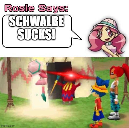 Rosie says _ | SCHWALBE SUCKS! | image tagged in rosie says _ | made w/ Imgflip meme maker