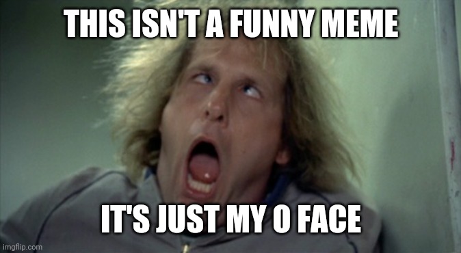 Scary Harry | THIS ISN'T A FUNNY MEME; IT'S JUST MY O FACE | image tagged in memes,scary harry | made w/ Imgflip meme maker