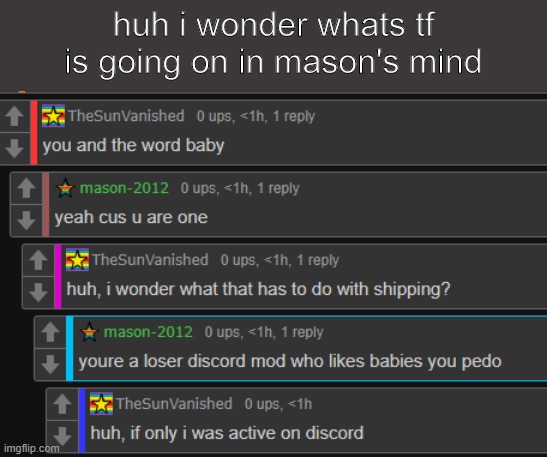 huh i wonder whats tf is going on in mason's mind | made w/ Imgflip meme maker