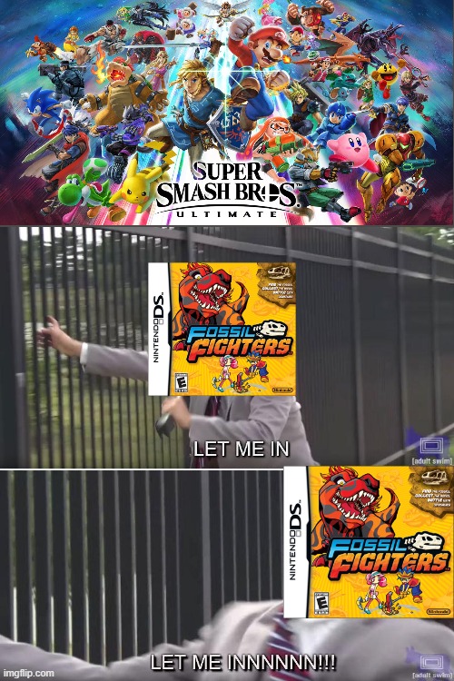 Give Fossil Fighters some love, Nintendo, it deserves it. | image tagged in let me in | made w/ Imgflip meme maker