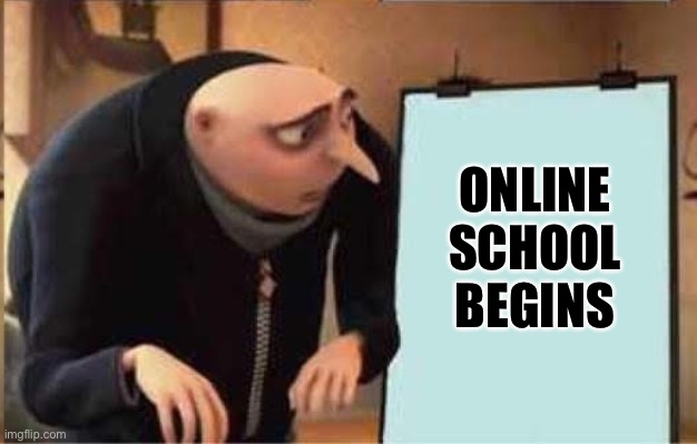 ONLINE SCHOOL BEGINS | made w/ Imgflip meme maker