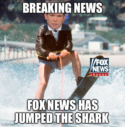 #NOTMYNEWS | BREAKING NEWS; FOX NEWS HAS JUMPED THE SHARK | image tagged in jump the shark,fox news,trump 2020 | made w/ Imgflip meme maker