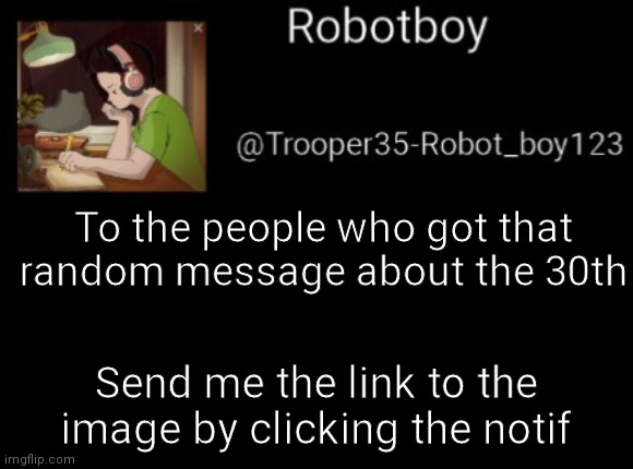 Dark mode version of this | To the people who got that random message about the 30th; Send me the link to the image by clicking the notif | image tagged in dark mode version of this | made w/ Imgflip meme maker