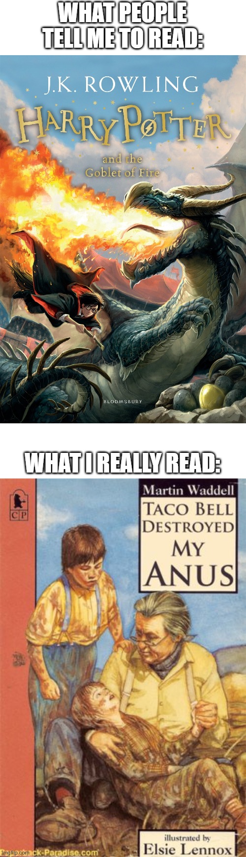I'm never eating from taco bell again | WHAT PEOPLE TELL ME TO READ:; WHAT I REALLY READ: | image tagged in memes,books,tacobell | made w/ Imgflip meme maker