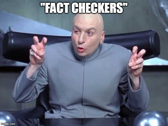 Dr Evil air quotes | "FACT CHECKERS" | image tagged in dr evil air quotes | made w/ Imgflip meme maker