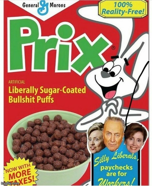 Prix Liberal cereal | image tagged in liberals,socialism,joe biden,hillary clinton,taxes,communism | made w/ Imgflip meme maker