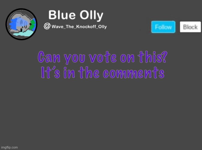 E | Can you vote on this?
It’s in the comments | image tagged in wave s announcement template | made w/ Imgflip meme maker