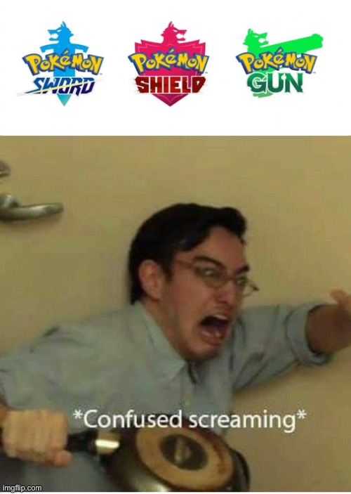 Pokemon gun | image tagged in confused screaming,pokemon sword and shield | made w/ Imgflip meme maker