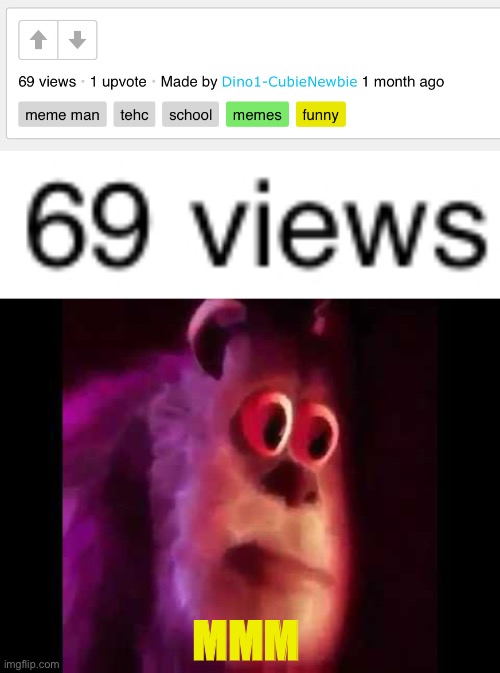 69 be like | MMM | image tagged in sully groan,69,views | made w/ Imgflip meme maker